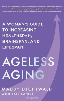 Ageless Aging: A Woman's Guide